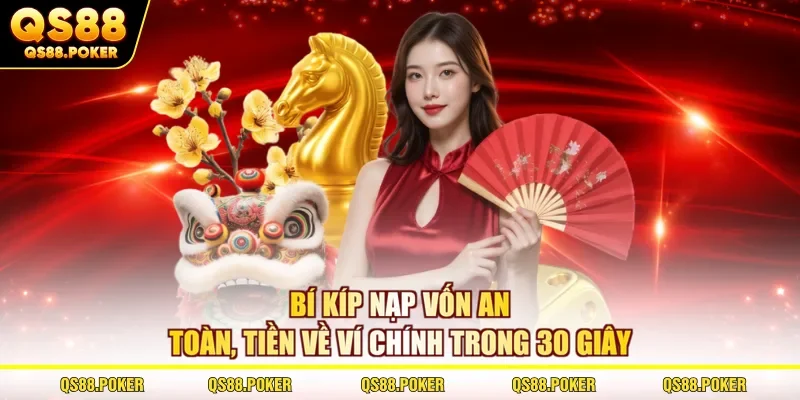 Bí kíp nạp vốn an toàn, tiền về ví chính trong 30 giây 