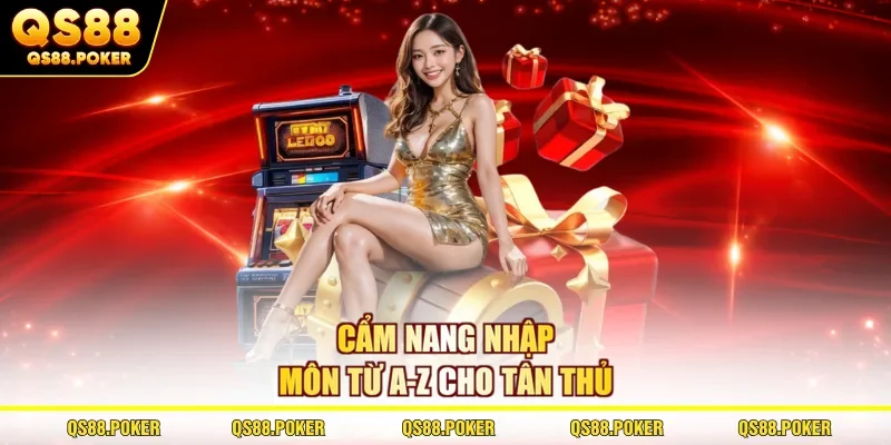 Cẩm nang nhập môn từ A-Z cho tân thủ 
