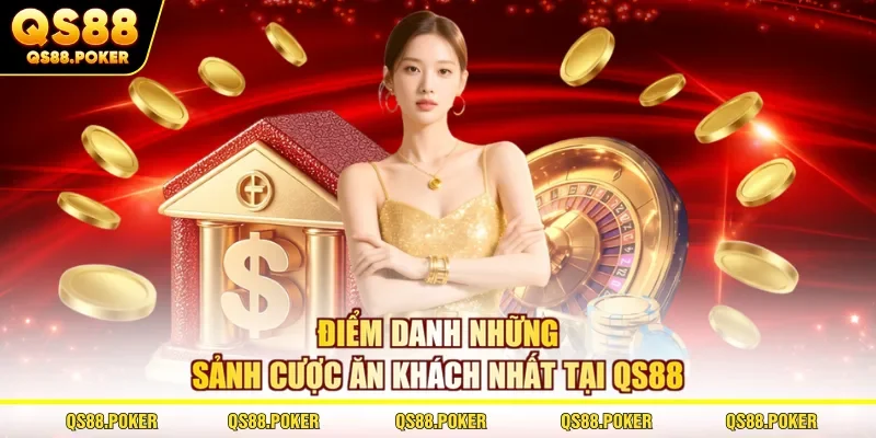 Điểm danh những sảnh cược ăn khách nhất tại QS88