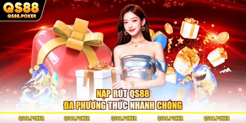 Nạp rút QS88 đa phương thức nhanh chóng