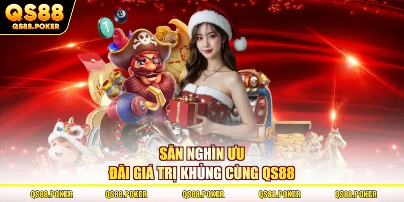 Săn nghìn ưu đãi giá trị khủng cùng QS88
